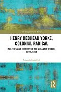E-Book (pdf) Henry Redhead Yorke, Colonial Radical von Amanda Goodrich