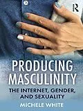 E-Book (pdf) Producing Masculinity von Michele White