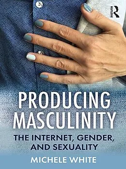 E-Book (pdf) Producing Masculinity von Michele White