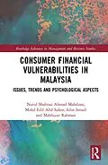 E-Book (pdf) Consumer Financial Vulnerabilities in Malaysia von Nurul Shahnaz Ahmad Mahdzan, Mohd Edil Abd Sukor, Izlin Ismail