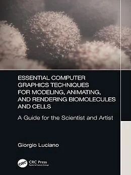PDF Essential Computer Graphics Techniques for Modeling, Animating, and Rendering Biomolecules and Cells von Giorgio Luciano
