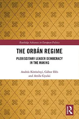 E-Book (pdf) The Orbán Regime von András Körösényi, Gábor Illés, Attila Gyulai