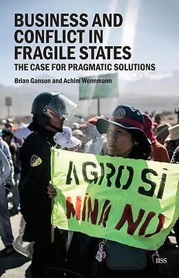 E-Book (epub) Business and Conflict in Fragile States von Brian Ganson, Achim Wennmann