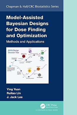 eBook (epub) Model-Assisted Bayesian Designs for Dose Finding and Optimization de Ying Yuan, Ruitao Lin, J. Jack Lee