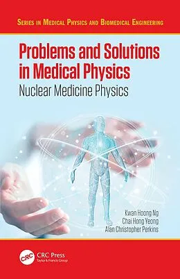 E-Book (epub) Problems and Solutions in Medical Physics von Kwan Hoong Ng, Chai Hong Yeong, Alan Perkins