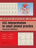 E-Book (epub) Rapid Review of ECG Interpretation in Small Animal Practice von Mark Oyama, Marc S. Kraus, Anna R Gelzer