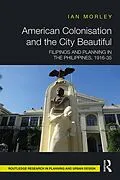 E-Book (pdf) American Colonisation and the City Beautiful von Ian Morley