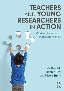 E-Book (pdf) Teachers and Young Researchers in Action von Viv Randall, Debbie Reel, Nicola Smith
