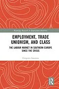 E-Book (epub) Employment, Trade Unionism, and Class von Gregoris Ioannou