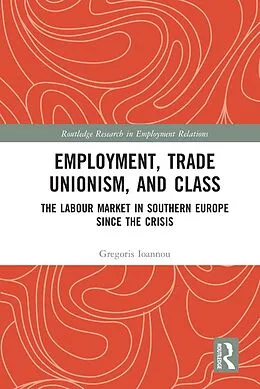 E-Book (epub) Employment, Trade Unionism, and Class von Gregoris Ioannou