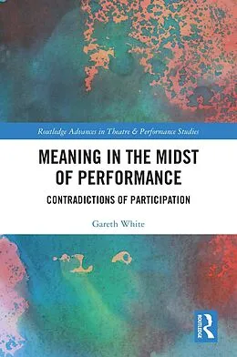 E-Book (epub) Meaning in the Midst of Performance von Gareth White