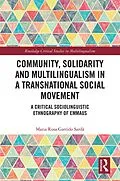 E-Book (pdf) Community, Solidarity and Multilingualism in a Transnational Social Movement von Maria Rosa Garrido Sardà
