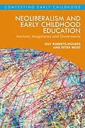 E-Book (epub) Neoliberalism and Early Childhood Education von Guy Roberts-Holmes, Peter Moss