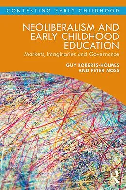 E-Book (epub) Neoliberalism and Early Childhood Education von Guy Roberts-Holmes, Peter Moss