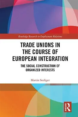 E-Book (epub) Trade Unions in the Course of European Integration von Martin Seeliger