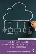 E-Book (epub) A Project-Based Approach to Translation Technology von Rosemary Mitchell-Schuitevoerder