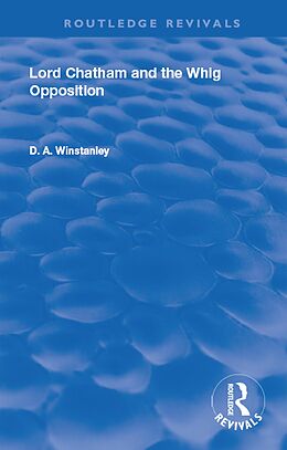 E-Book (pdf) Lord Chatham and the Whig Opposition von D. A. Winstanley