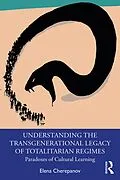 E-Book (pdf) Understanding the Transgenerational Legacy of Totalitarian Regimes von Elena Cherepanov