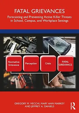 E-Book (epub) Fatal Grievances von Gregory M. Vecchi, Mary Ann Markey, Jeffrey A. Daniels