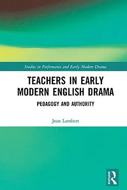 E-Book (epub) Teachers in Early Modern English Drama von Jean Lambert