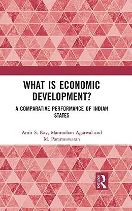 E-Book (epub) What is Economic Development? von Amit S. Ray, Manmohan Agarwal, M. Parameswaran