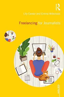E-Book (epub) Freelancing for Journalists von Lily Canter, Emma Wilkinson