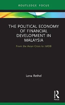 E-Book (pdf) The Political Economy of Financial Development in Malaysia von Lena Rethel