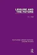E-Book (pdf) Leisure and the Future von A. J. Veal