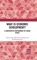 E-Book (pdf) What is Economic Development? von Amit S. Ray, Manmohan Agarwal, M. Parameswaran
