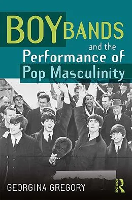 E-Book (pdf) Boy Bands and the Performance of Pop Masculinity von Georgina Gregory