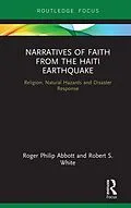 E-Book (pdf) Narratives of Faith from the Haiti Earthquake von Roger Philip Abbott, Robert S. White