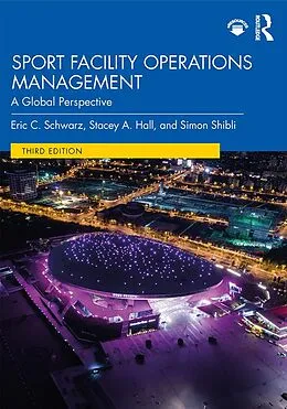 E-Book (pdf) Sport Facility Operations Management von Eric C. Schwarz, Stacey A. Hall, Simon Shibli