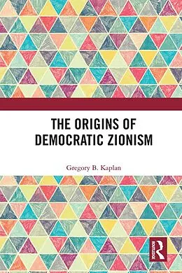 E-Book (pdf) The Origins of Democratic Zionism von Gregory B. Kaplan