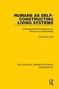 E-Book (epub) Humans as Self-Constructing Living Systems von Donald H. Ford