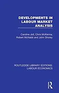 ePUB Developments in Labour Market Analysis von Caroline Joll, Chris Mckenna, Robert Mcnabb