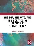 E-Book (epub) The IMF, the WTO & the Politics of Economic Surveillance von Martin Edwards