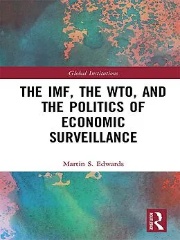E-Book (epub) The IMF, the WTO & the Politics of Economic Surveillance von Martin Edwards