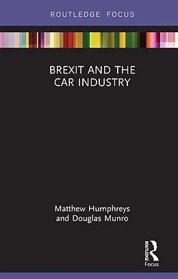 E-Book (epub) Brexit and the Car Industry von Matthew Humphreys, Doug Munro