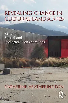 E-Book (epub) Revealing Change in Cultural Landscapes von Catherine Heatherington