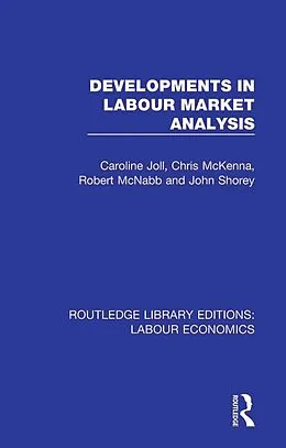 PDF Developments in Labour Market Analysis von Caroline Joll, Chris Mckenna, Robert Mcnabb