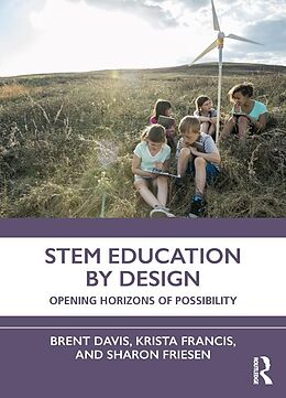 E-Book (pdf) STEM Education by Design von Brent Davis, Krista Francis, Sharon Friesen