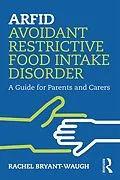 E-Book (epub) ARFID Avoidant Restrictive Food Intake Disorder von Rachel Bryant-Waugh