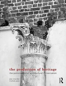 E-Book (epub) The Production of Heritage von Alan Chandler, Michela Pace