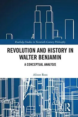 E-Book (epub) Revolution and History in Walter Benjamin von Alison Ross