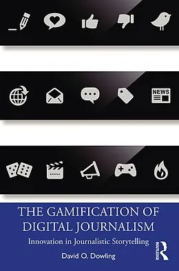 E-Book (epub) The Gamification of Digital Journalism von David O. Dowling