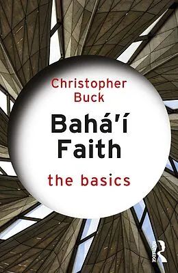 E-Book (pdf) Baha'i Faith: The Basics von Christopher Buck