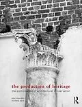 E-Book (pdf) The Production of Heritage von Alan Chandler, Michela Pace