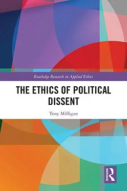 E-Book (pdf) The Ethics of Political Dissent von Tony Milligan