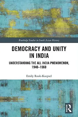 E-Book (epub) Democracy and Unity in India von Emily Rook-Koepsel
