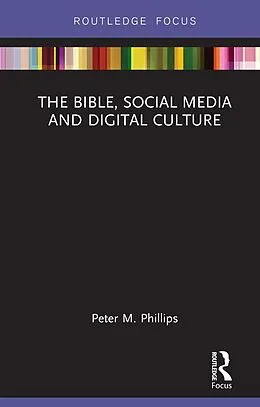 E-Book (epub) The Bible, Social Media and Digital Culture von Peter M. Phillips